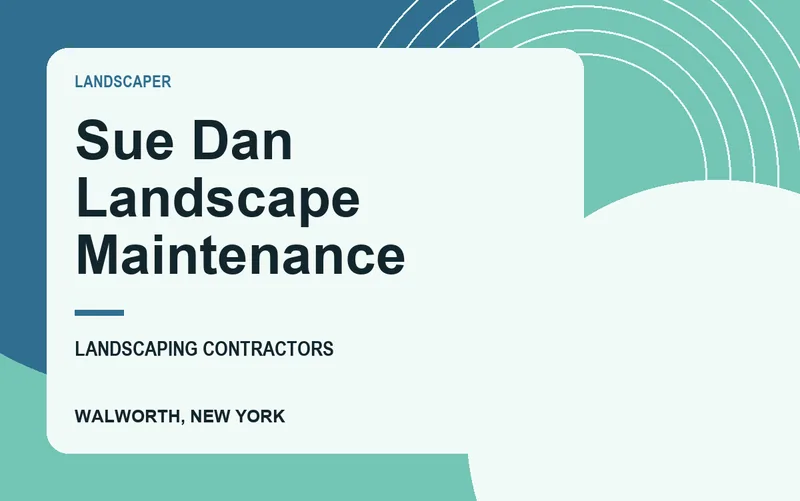 Sue Dan Landscape Maintenance in Walworth, New York
