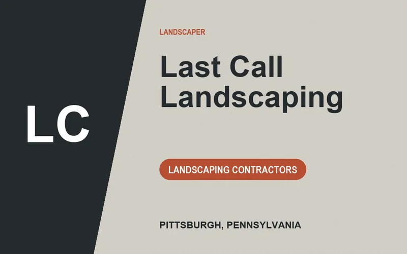 Last Call Landscaping in Pittsburgh, Pennsylvania