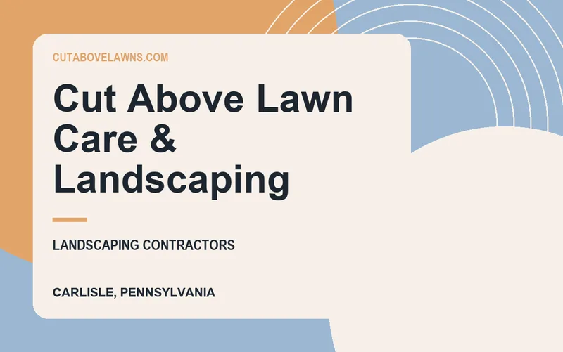 Cut Above Lawn Care & Landscaping in Carlisle, Pennsylvania