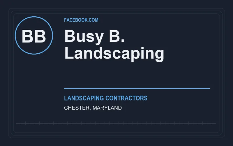 Busy B. Landscaping in Chester, Maryland