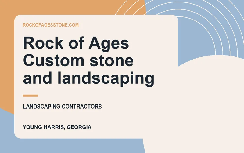 Rock of Ages Custom stone and landscaping in Young Harris, Georgia
