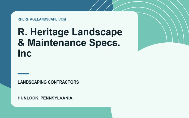 R. Heritage Landscape & Maintenance Specs. Inc in Hunlock, Pennsylvania