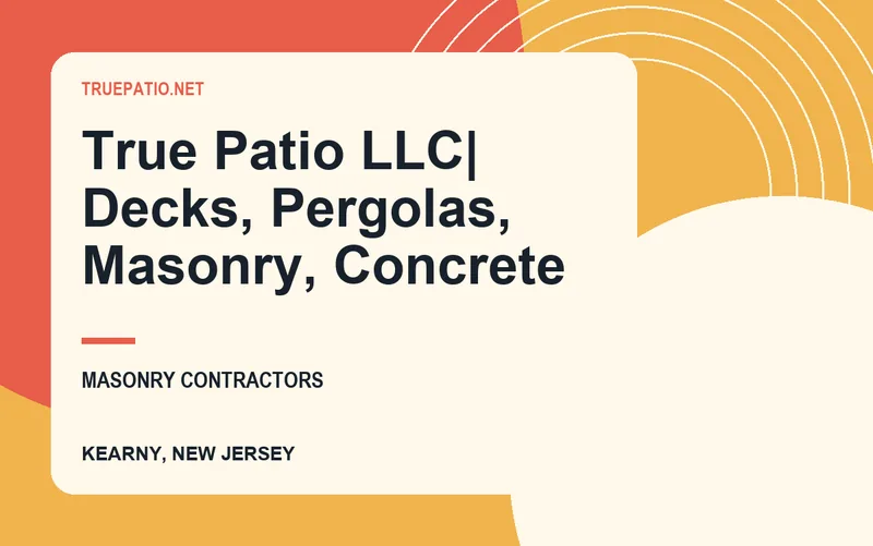 True Patio LLC| Decks, Pergolas, Masonry, Concrete in Kearny, New Jersey