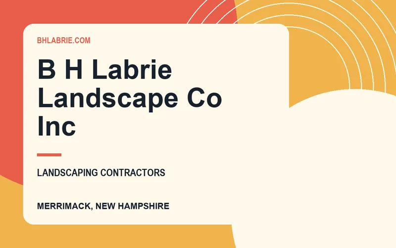 B H Labrie Landscape Co Inc in Merrimack, New Hampshire