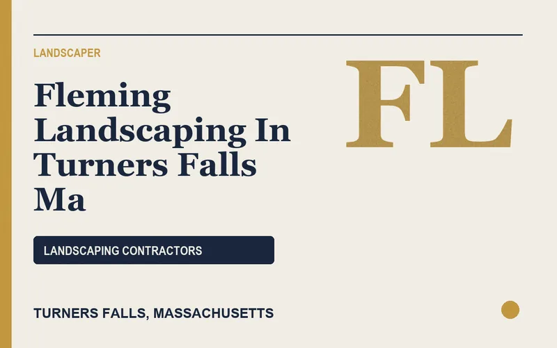 fleming landscaping in turners falls ma in Turners Falls, Massachusetts