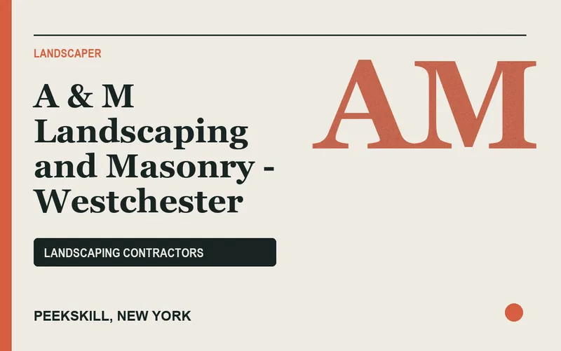 A & M Landscaping and Masonry - Westchester in Peekskill, New York