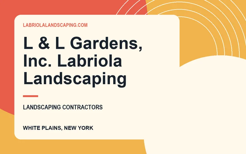 L & L Gardens, Inc. Labriola Landscaping in White Plains, New York