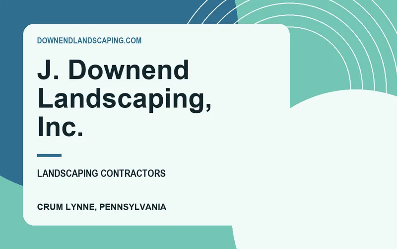 J. Downend Landscaping, Inc. in Crum Lynne, Pennsylvania