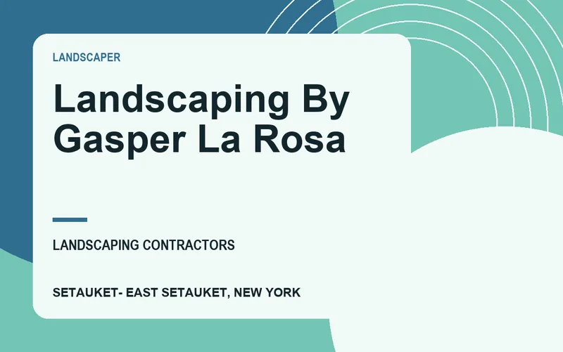 Landscaping By Gasper La Rosa in Setauket- East Setauket, New York