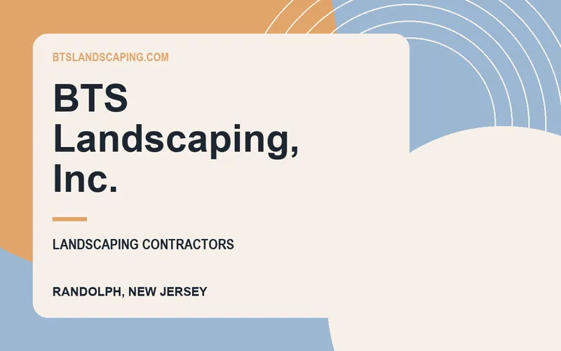 BTS Landscaping, Inc. in Randolph, New Jersey