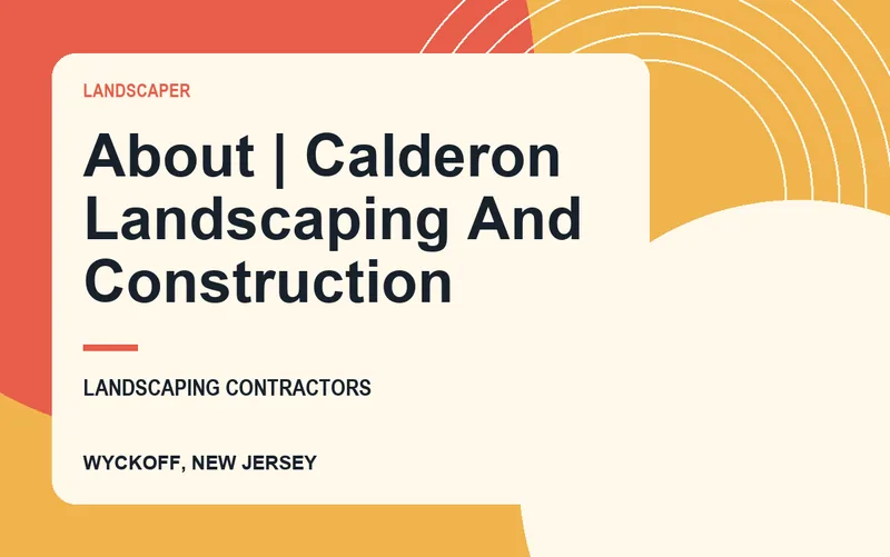 about | calderon landscaping and construction in Wyckoff, New Jersey