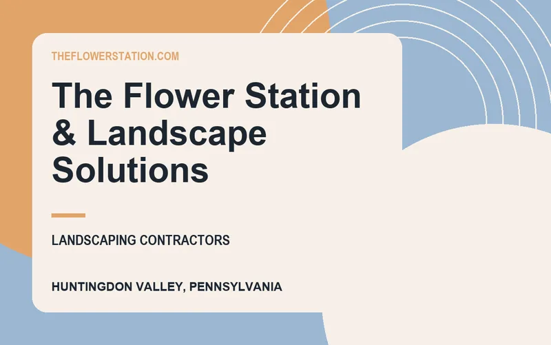 The Flower Station & Landscape Solutions in Huntingdon Valley, Pennsylvania