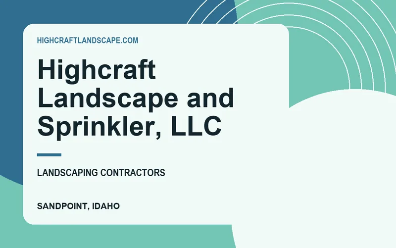 Highcraft Landscape and Sprinkler, LLC in Sandpoint, Idaho