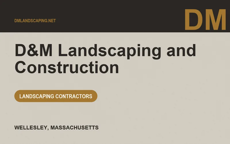 D&M Landscaping and Construction in Wellesley, Massachusetts