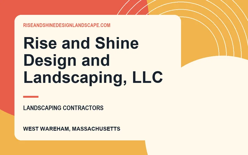 Rise and Shine Design and Landscaping, LLC in West Wareham, Massachusetts