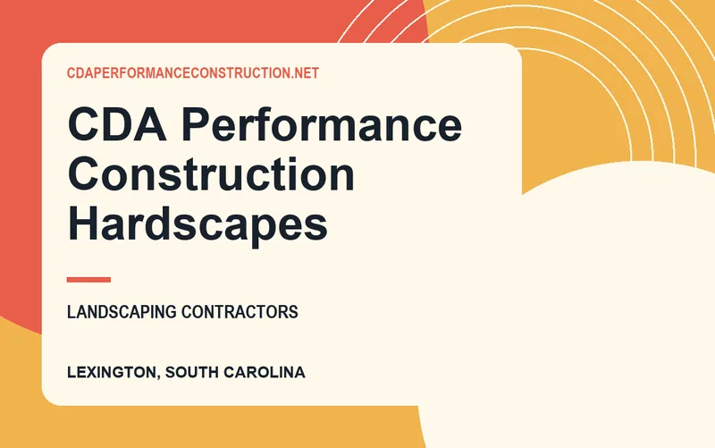CDA Performance Construction Hardscapes in Lexington, South Carolina