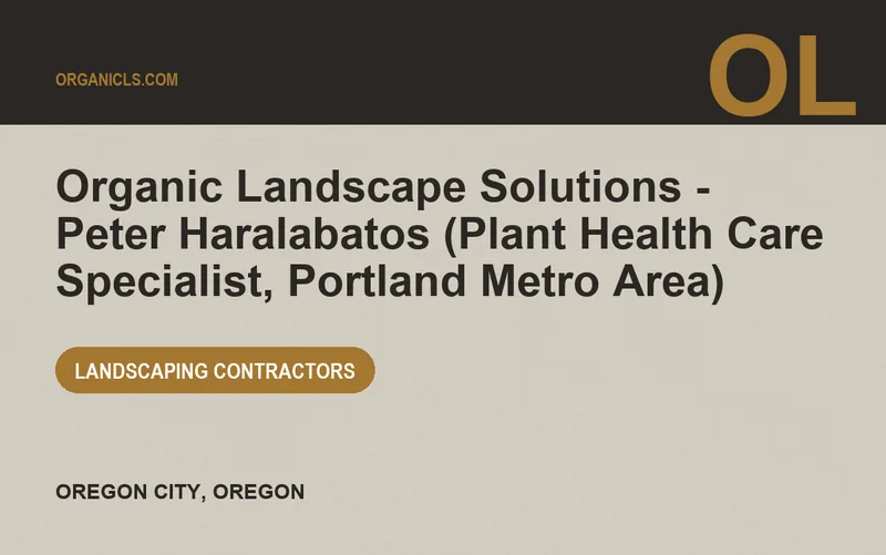 Organic Landscape Solutions - Peter Haralabatos (Plant Health Care Specialist, Portland Metro Area) in Oregon City, Oregon