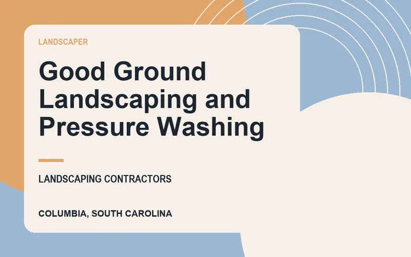 Good Ground Landscaping and Pressure Washing in Columbia, South Carolina