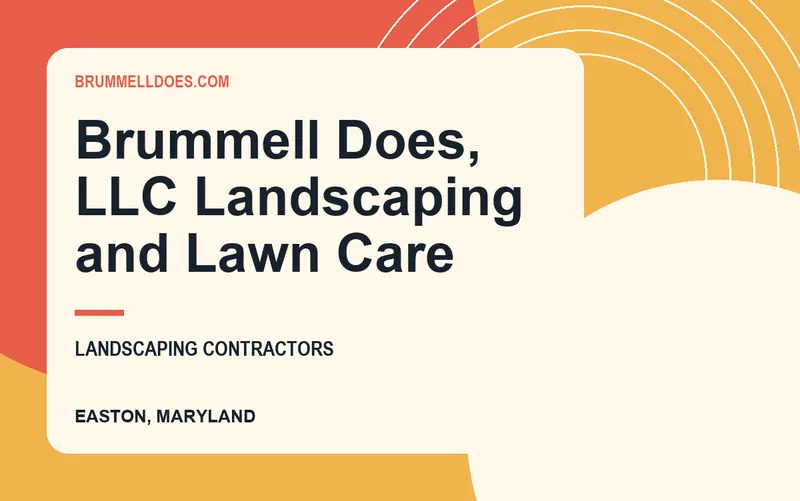 Brummell Does, LLC Landscaping and Lawn Care in Easton, Maryland