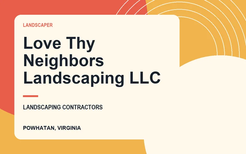 Love Thy Neighbors Landscaping LLC in Powhatan, Virginia