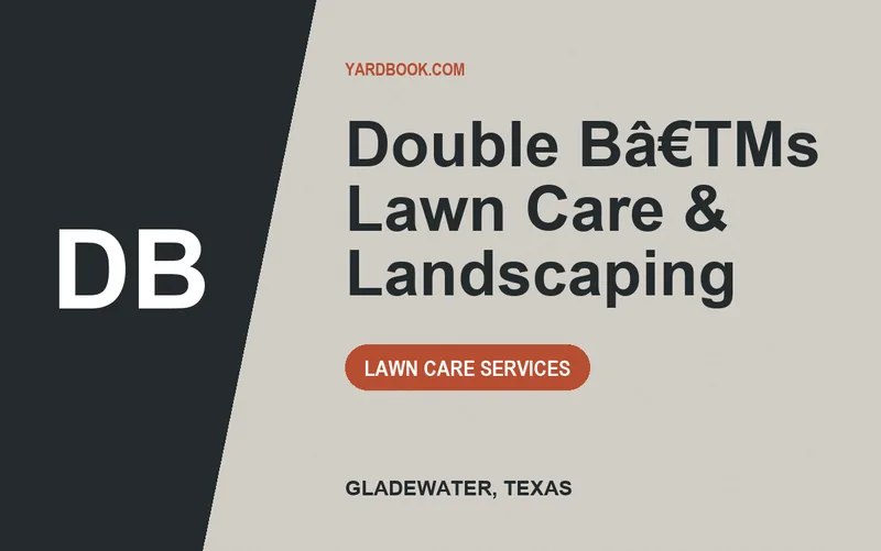 Double Bâ€TMs Lawn Care & Landscaping in Gladewater, Texas