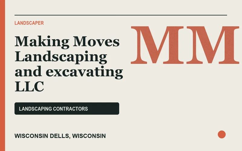 Making Moves Landscaping and excavating LLC in Wisconsin Dells, Wisconsin