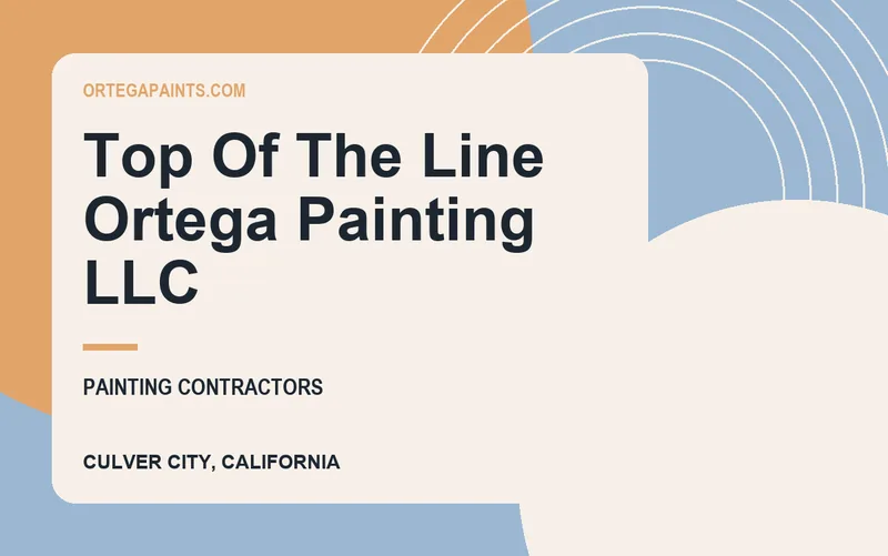 TOP OF THE LINE ORTEGA PAINTING LLC in Culver City, California