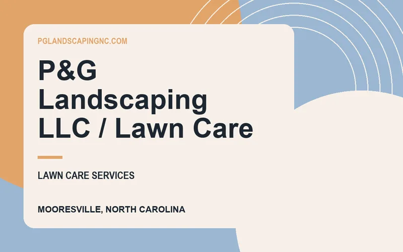 P&G Landscaping LLC / Lawn Care in Mooresville, North Carolina