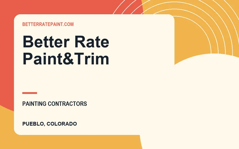 Better Rate Paint&Trim in Pueblo, Colorado