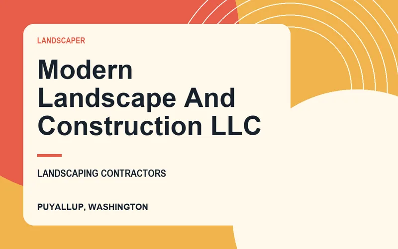 MODERN LANDSCAPE AND CONSTRUCTION LLC in Puyallup, Washington