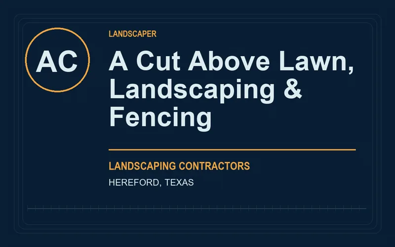 A Cut Above Lawn, Landscaping & Fencing in Hereford, Texas