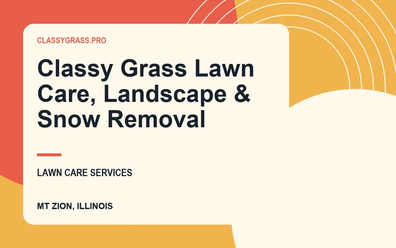 Classy Grass Lawn Care, Landscape & Snow Removal in Mt Zion, Illinois