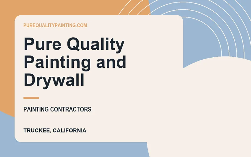 Pure Quality Painting and Drywall in Truckee, California