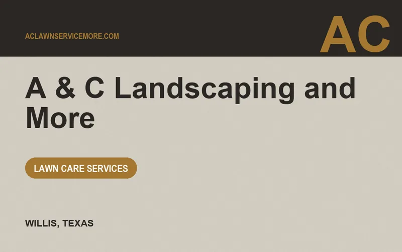 A & C Landscaping and More in Willis, Texas