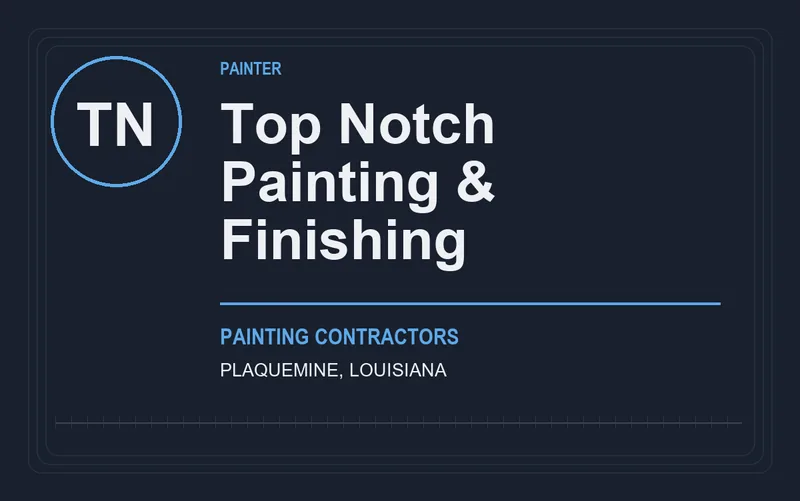 Top Notch Painting & Finishing in Plaquemine, Louisiana