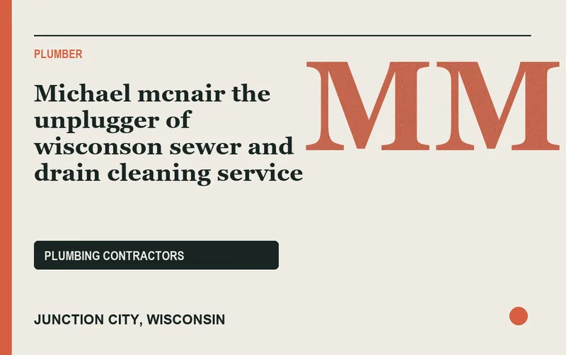 Michael mcnair the unplugger of wisconson sewer and drain cleaning service in Junction City, Wisconsin