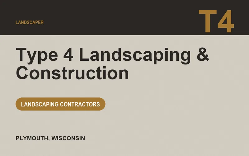 Type 4 Landscaping & Construction in Plymouth, Wisconsin