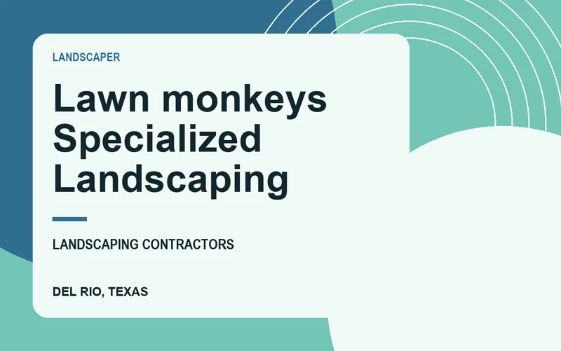 Lawn monkeys Specialized Landscaping in Del Rio, Texas
