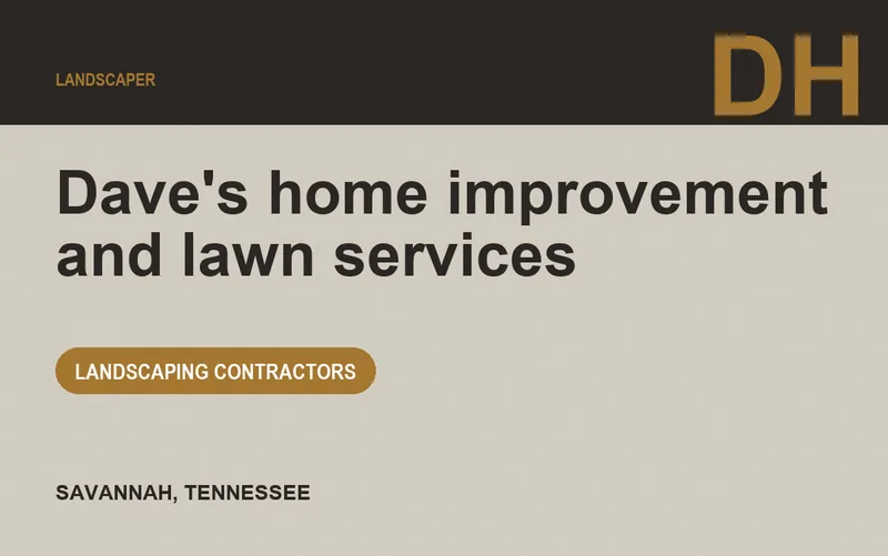 Dave's home improvement and lawn services in Savannah, Tennessee