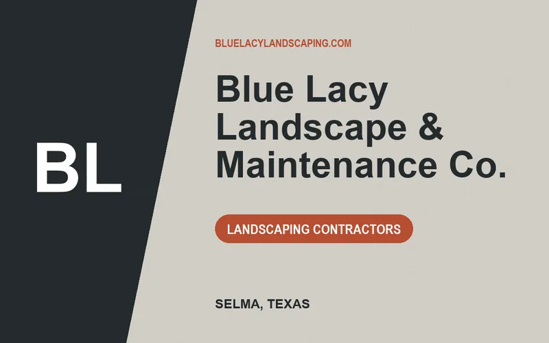 Blue Lacy Landscape & Maintenance Co. in Selma, Texas