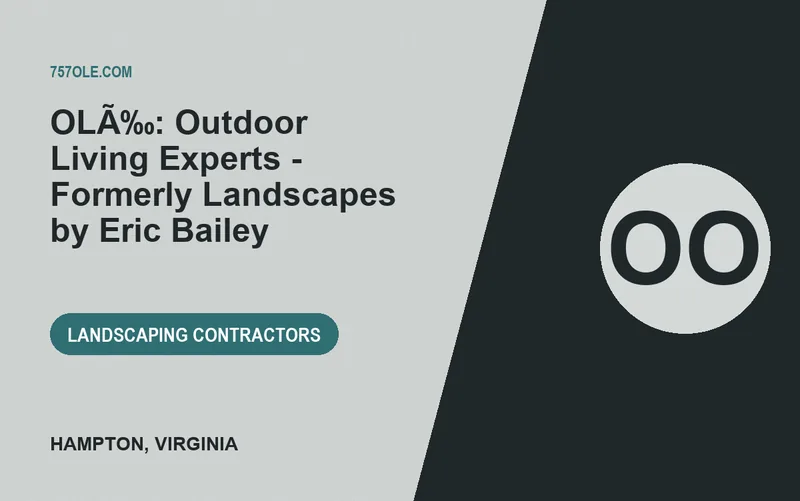 OLÃ‰: Outdoor Living Experts - Formerly Landscapes by Eric Bailey in Hampton, Virginia