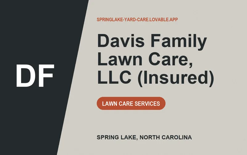 Davis Family Lawn Care, LLC (Insured) in Spring Lake, North Carolina