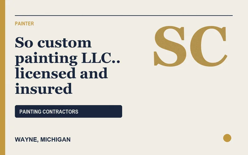 So custom painting llc.. licensed and insured in Wayne, Michigan