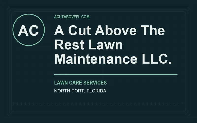 A Cut Above The Rest Lawn Maintenance LLC. in North Port, Florida
