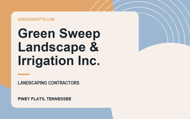 Green Sweep Landscape & Irrigation Inc. in Piney Flats, Tennessee