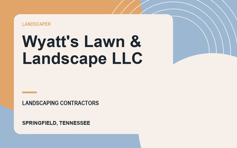Wyatt's Lawn & Landscape LLC in Springfield, Tennessee