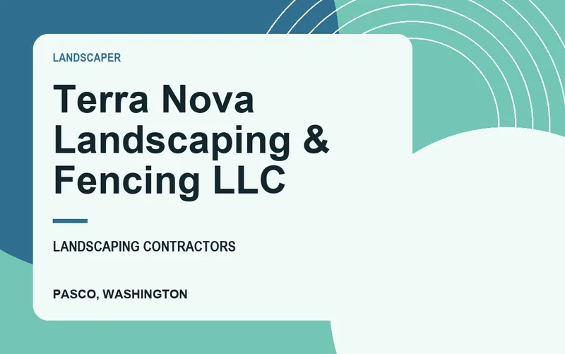 TERRA NOVA LANDSCAPING & FENCING LLC in Pasco, Washington