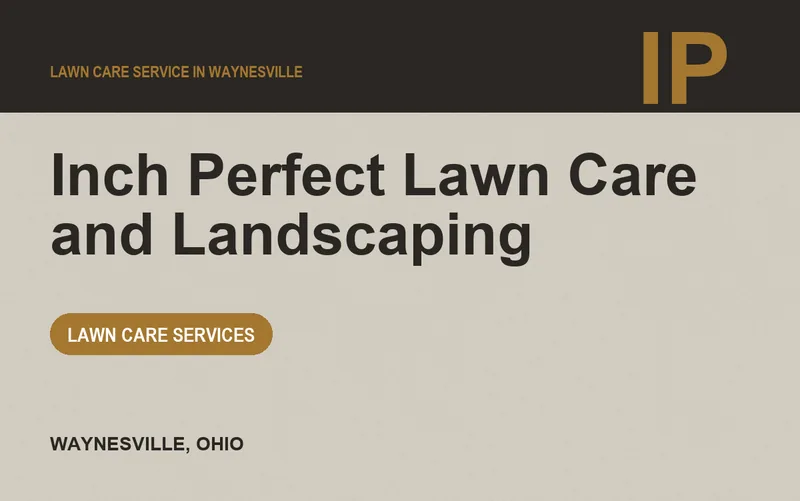 Inch Perfect Lawn Care and Landscaping in Waynesville, Ohio