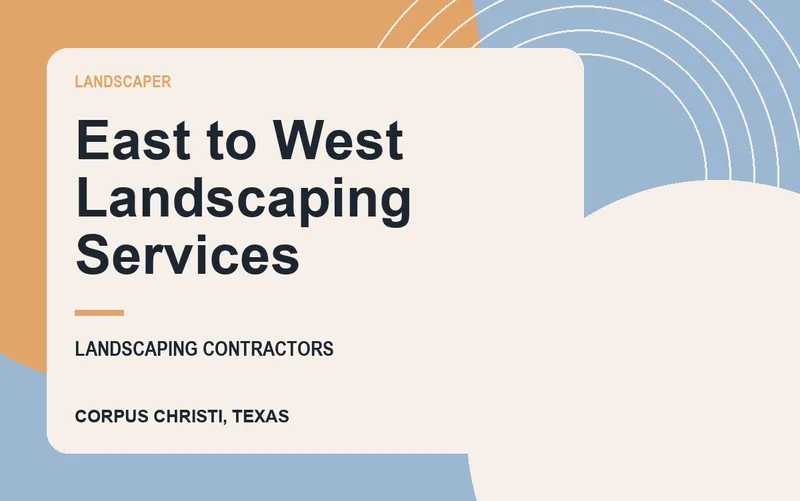 East to West Landscaping Services in Corpus Christi, Texas