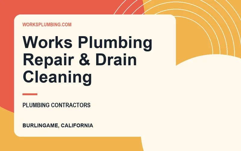 Works Plumbing Repair & Drain Cleaning in Burlingame, California